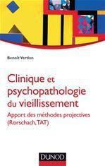 Clinique et psycholopathologie du vieillissement. Apport des méthodes projectives (Rorschach, TAT) - Verdon Benoît