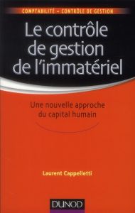 Le contrôle de gestion de l'immatériel. Une nouvelle approche du capital humain - Cappelletti Laurent