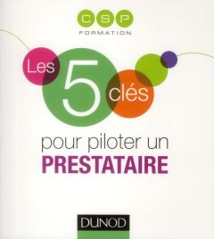 Les 5 clés pour piloter un prestataire - Jourdant Jean-Baptiste - Buchet Pia de