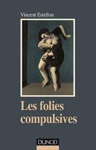 Les folies compulsives - Estellon Vincent