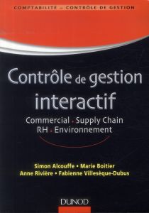 Contrôle de gestion interactif. Commercial, Supply Chain, RH, environnement - Alcouffe Simon - Boitier Marie - Rivière Anne - Vi