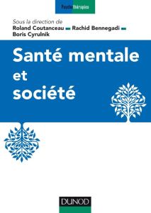 Santé mentale et société - Coutanceau Roland - Bennegadi Rachid - Cyrulnik Bo