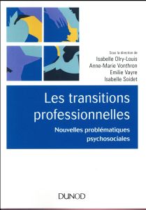 Les transitions professionnelles. Nouvelles problématiques psychosociales - Olry-Louis Isabelle - Vonthron Anne-Marie - Vayre