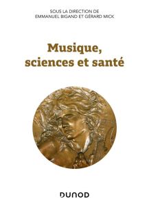 Musique, sciences et santé - Bigand Emmanuel - Mick Gérard - Guy François-Frédé