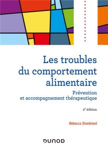 Les troubles du comportement alimentaire. 2e édition - Shankland Rebecca