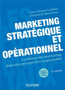 Marketing stratégique et opérationnel. La démarche marketing dans une perspective responsable, 10e é - Lambin Jean-Jacques - Moerloose Chantal de