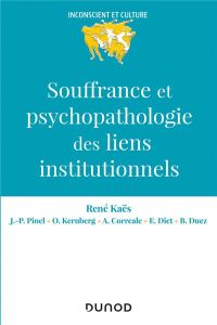 Souffrance et psychopathologie des liens institutionnels - Kaës René - Pinel Jean-Pierre - Kernberg Otto - Co