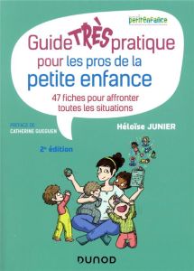 Guide très pratique pour les pros de la petite enfance. 47 fiches pour affronter toutes les situatio - Junier Héloïse - Gueguen Catherine - Lelièvre Cath