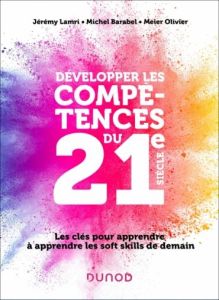 Le défi des soft skills. Comment les développer au XXIe siècle ? - Lamri Jérémy - Barabel Michel - Lubart Todd - Meie