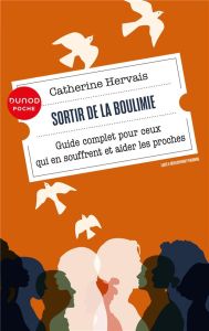 Sortir de la boulimie. Guide complet pour ceux qui en souffrent et aider les proches, Edition revue - Hervais Catherine