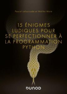 15 énigmes ludiques pour se perfectionner en programmation Python - Lafourcade Pascal - De Julis Guenaëlle - More Mali