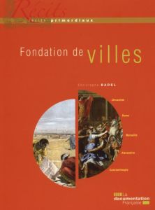 Fondation de villes - Badel Christophe