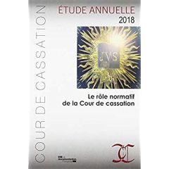 Le rôle normatif de la Cour de cassation. Etude annuelle - COUR DE CASSATION