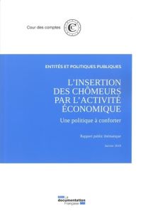 L'insertion des chômeurs par l'activité économique. Une politique à conforter - COUR DES COMPTES