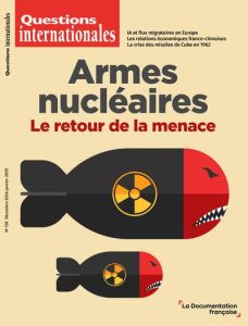 Questions internationales N° 128, décembre 2024-janvier 2025 : Armes nucléaires. Le retour de la men - Sur Serge - Jansen Sabine