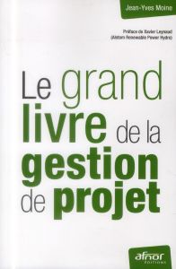 Le grand livre de la gestion de projet - Moine Jean-Yves