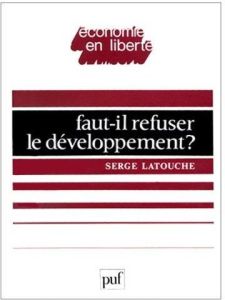 Faut-il refuser le développement ? Essai sur l'anti-économique du Tiers-monde - Latouche Serge