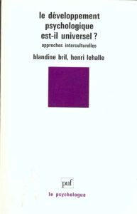 Le Développement psychologique est-il universel ?. Approches interculturelles - Bril Blandine - Lehalle Henri