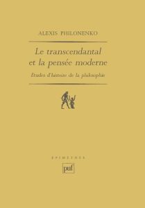 Le Transcendantal et la pensée moderne. Études d'histoire de la philosophie - Philonenko Alexis