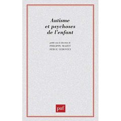 Autisme et psychoses de l'enfant. Les points de vue actuels - Lebovici Serge - Mazet Philippe