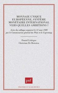 Monnaie unique européenne, système monétaire international. Vers quelles ambitions ?, actes du collo - Boissieu Christian de - Lebègue Daniel