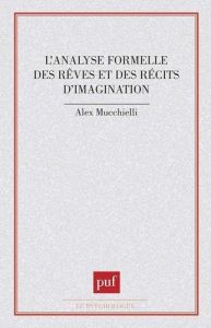 L'analyse formelle des rêves et des récits d'imagination - Mucchielli Alex