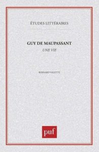 GUY DE MAUPASSANT. Une vie - Valette Bernard