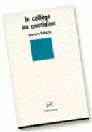 Le collège au quotidien. Adaptation, socialisation et réussite scolaire des filles et des garçons - Felouzis Georges