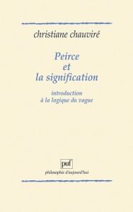 Peirce et la signification. Introduction à la logique du vague - Chauviré Christiane