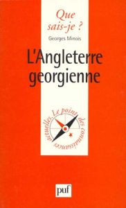 L'Angleterre géorgienne - Minois Georges