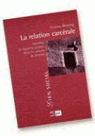 La relation carcérale. Identités et rapports sociaux dans les prisons de femmes - Rostaing Corinne