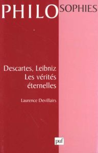 DESCARTES, LEIBNIZ. Les vérités éternelles - Devillairs Laurence