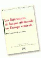 LES LITTERATURES DE LA LANGUE ALLEMANDE EN EUROPE CENTRALE. Des Lumières à nos jours - Le Rider Jacques - Rinner Fridrun