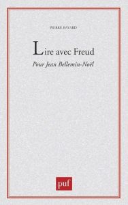 Lire avec Freud. Pour Jean-Noël Bellemin-Noël - Bayard Pierre