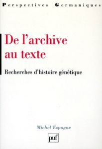 DE L'ARCHIVE AU TEXTE. Recherches d'histoire génétique - Espagne Michel