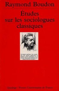 Études sur les sociologues classiques Tome 1 : Etudes sur les sociologues classiques - Boudon Raymond