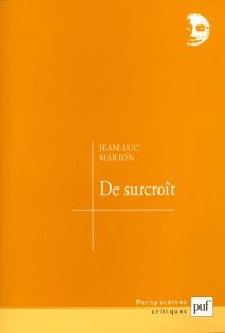 De surcroît. Etudes sur les phénomènes saturés - Marion Jean-Luc