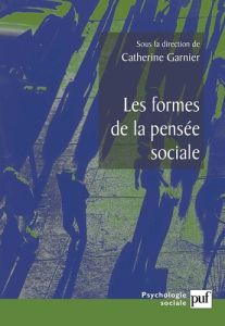 Les formes de la pensée sociale - Garnier Catherine