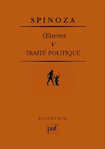 Oeuvres. Tome 5, Traité politique : Tractatus politicus - Spinoza Baruch - Ramond Charles - Proietti Omero