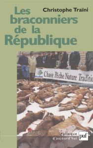 Les braconniers de la République - Traïni Christophe