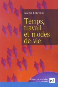 Temps, travail et modes de vie - Lallement Michel