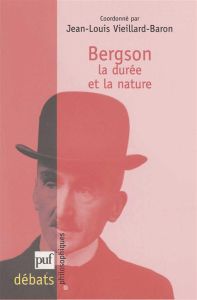 Bergson. La durée et la nature - Vieillard-Baron Jean-Louis