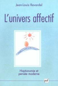 L'univers affectif. Haptonomie et pensée moderne - Revardel Jean-Louis - Dolto-Tolitch Catherine - Ve