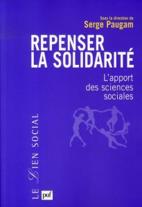 Repenser la solidarité. L'apport des sciences sociales - Paugam Serge