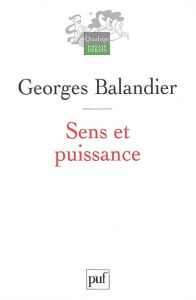 Sens et puissance. Les dynamiques sociales - Balandier Georges