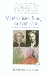 Matérialistes français du XVIIIe siècle. La Mettrie, Helvétius, d'Holbach - Audidière Sophie - Bourdin Jean-Claude - Lardic Je