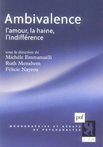 Ambivalence. L'amour, la haine, l'indifférence - Emmanuelli Michèle - Menahem Ruth - Nayrou Félicie