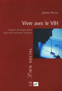 Vivre avec le VIH. Enquête de longue durée auprès des personnes infectées - Pierret Janine