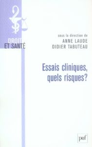 Essais cliniques, quels risques ? - Laude Anne - Tabuteau Didier