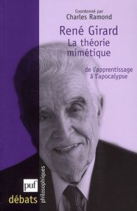 René Girard. La théorie mimétique: de l'apprentissage à l'apocalypse - Ramond Charles